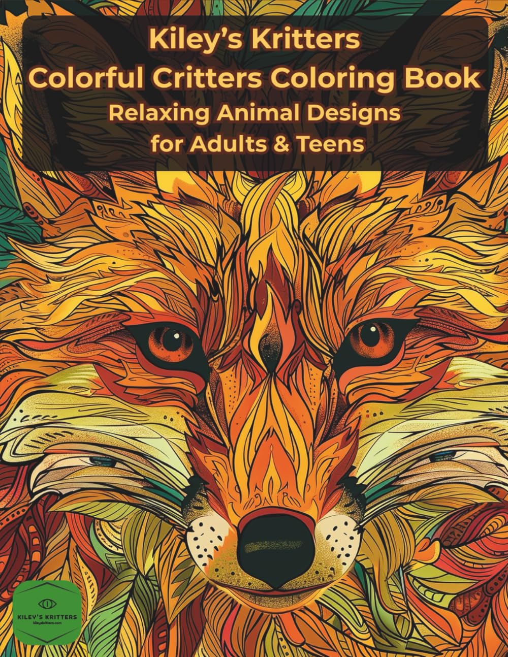 Kiley’s Kritters: Colorful Critters Coloring Book (Adult/Teens)